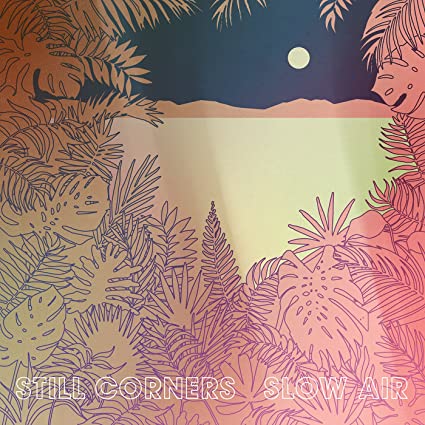 STILL CORNERS - SLOW AIR - Vinyl Record VL