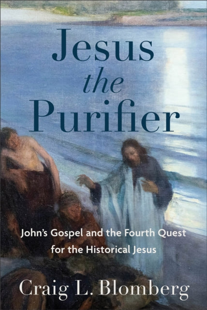 Craig L. Blomberg - Jesus the Purifier - John`s Gospel and the Fourth