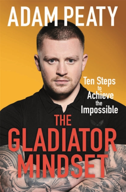 Adam Peaty - Gladiator Mindset : Push Your Limits. Overcome Challenges