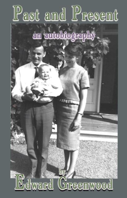Edward Greenwood - Past and Present : an autobiography - Paperback