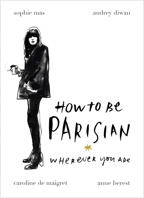 Sophie Mas - How To Be Parisian : Wherever You Are - Hardback