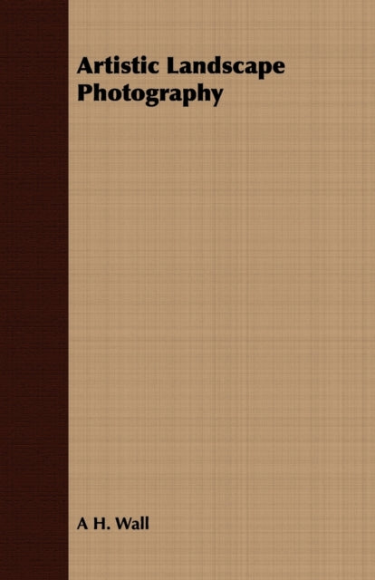 A H. Wall - Artistic Landscape Photography - New Paperback
