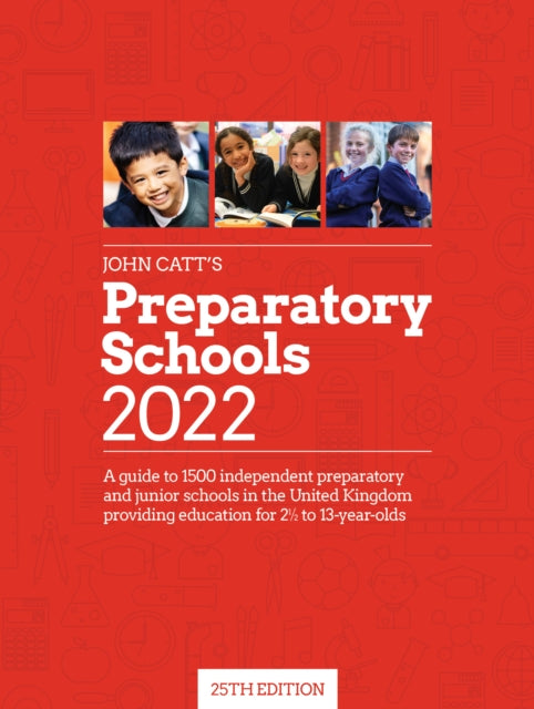 John Catt's Preparatory Schools 2022 : A guide to 1,500 prep and j