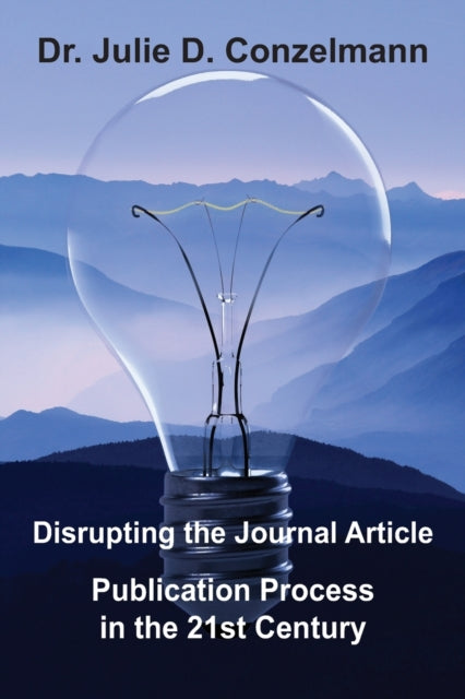 Conzelmann - Disrupting the Journal Article Publication Process in the
