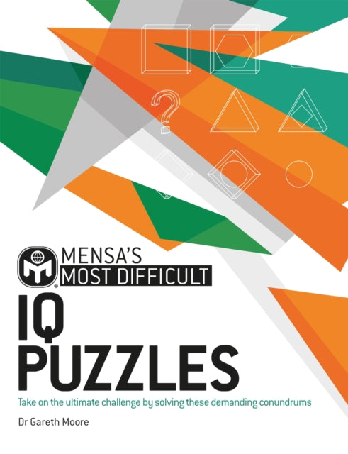 Mensa Ltd - Mensa's Most Difficult IQ Puzzles : Take on the ultima