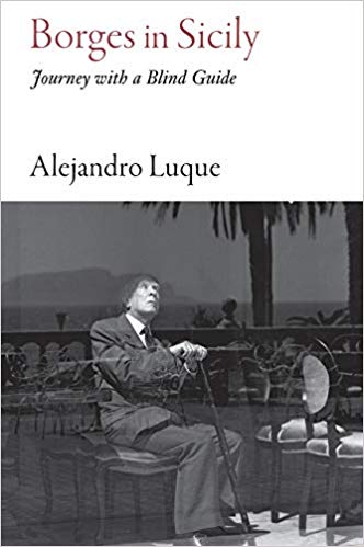 Alejandro Luque - Borges in Sicily : Journey with a Blind Guide - New