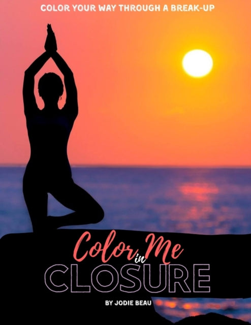 Beau - Color Me in Closure A Coloring Workbook to Help You Color Your
