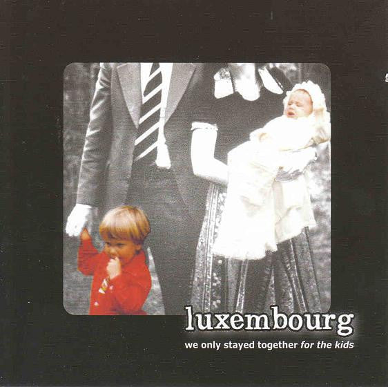 Luxembourg - We Only Stayed Together For The Kids - Used CD