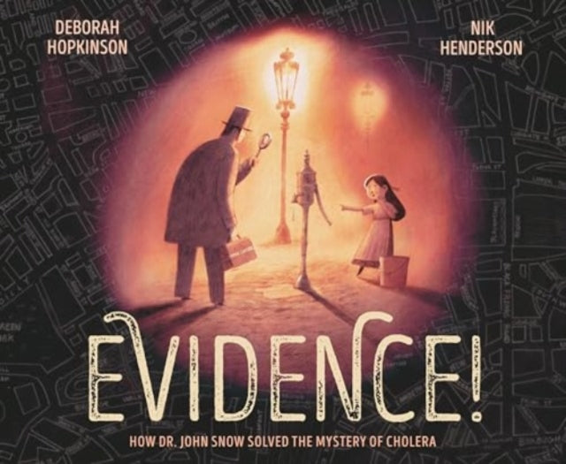 Nik Henderson - Evidence! : How Dr. John Snow Solved the Mystery of Ch