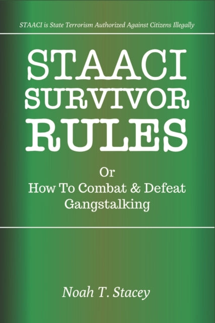 Stacey - STAACI Survivor Rules Or How To Combat & Defeat Gangstalking