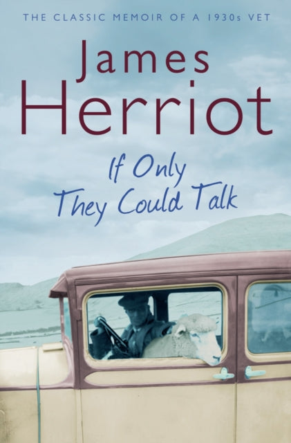 James Herriot - If Only They Could Talk : The Classic Memoir of a 1930