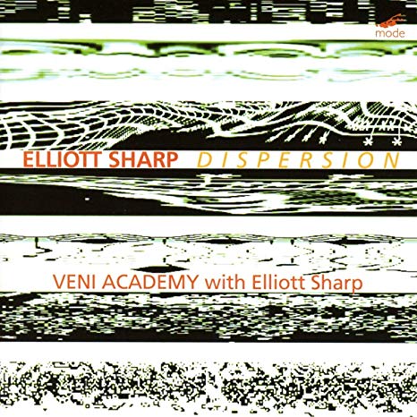 Veni Academy - Elliott Sharp: Dispersion - CD