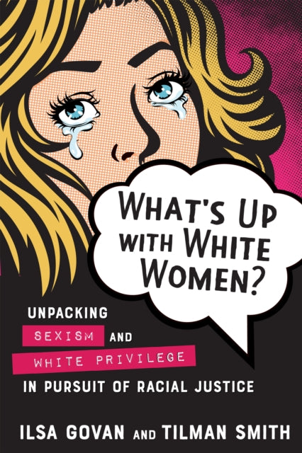 Tilman Smith - What's Up With White Women? : Unpacking Sexism and