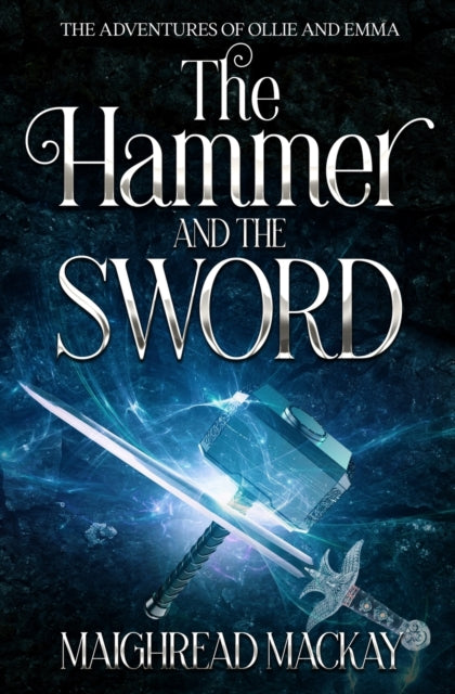 MacKay - Hammer and The Sword The Adventures of Ollie and Emma (Book