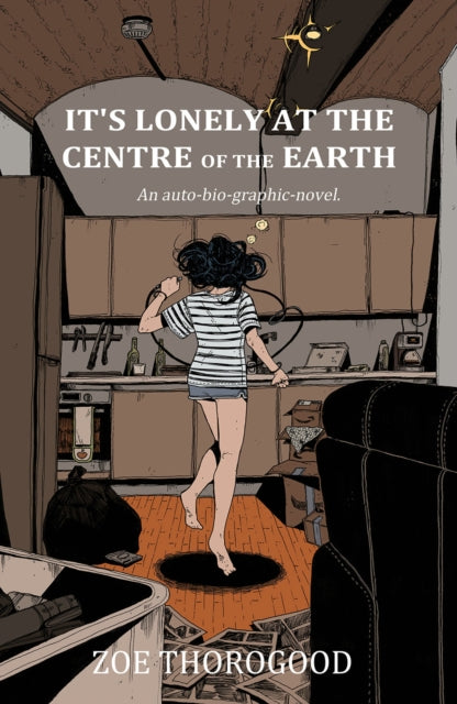 Zoe Thorogood - It's Lonely at the Centre of the Earth - Paperback