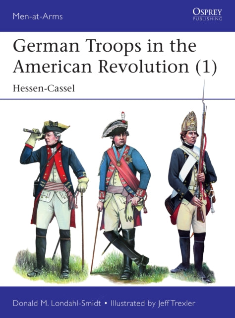 Donald M. Londahl-Sm - German Troops in the American Revolution (1) :