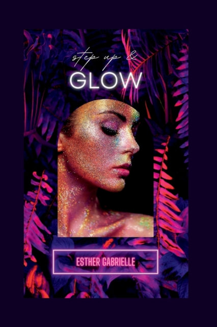 Gabriell - Step up and Glow - New paperback or softback