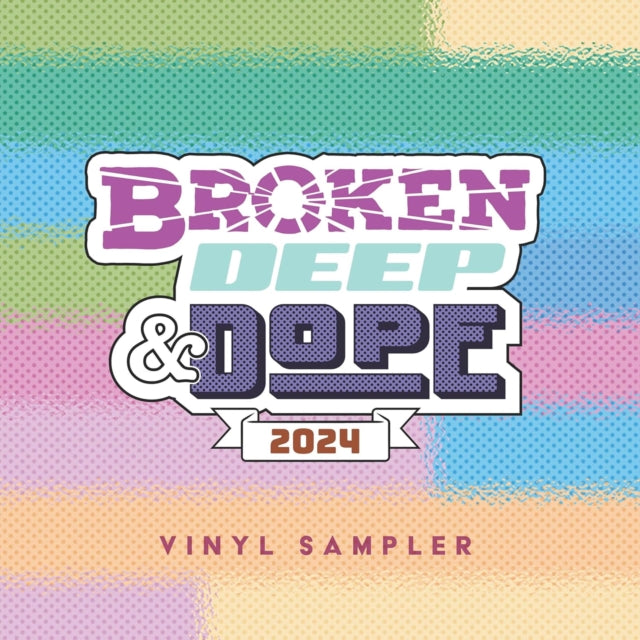 Various Artists - Broken, Deep & Dope Sampler 2024 12EP RELEASE DATE 0
