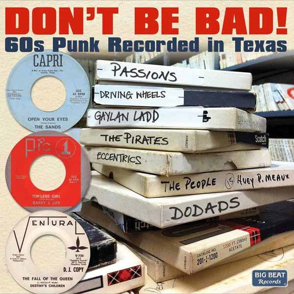 VARIOUS ARTISTS - DON'T BE BAD - 60S PUNK RECORDED IN TEXAS - CD