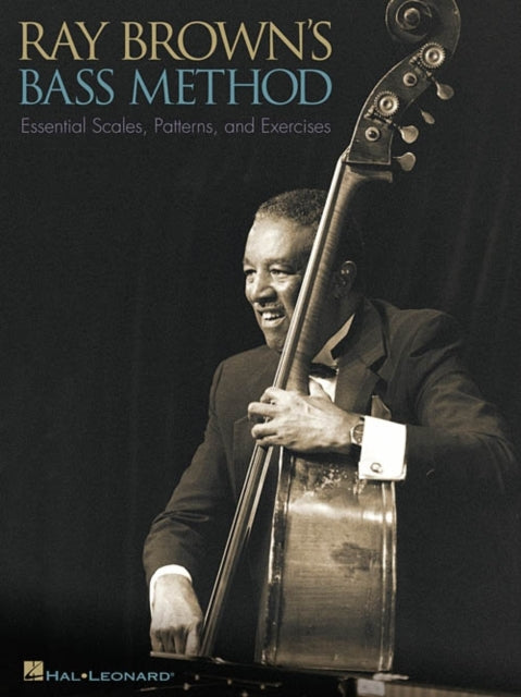 Ray Brown's Bass Method : Essential Scales, Patterns and Exercises