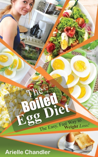 Chandler - Boiled Egg Diet The Easy, Fast Way to Weight Loss! Lose U