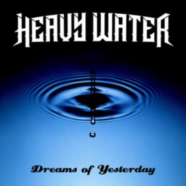 Heavy Water - Dreams Of Yesterday - CD