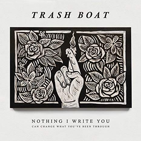 Trash Boat - Nothing I Write You Can Change What You've Been Through -