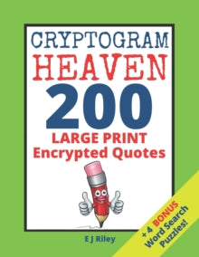 E J Riley - Cryptogram Heaven 200 LARGE PRINT Encrypted Quotes From A