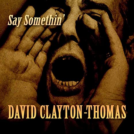 CLAYTON-THOMAS DAVID - SAY SOMETHIN - CD
