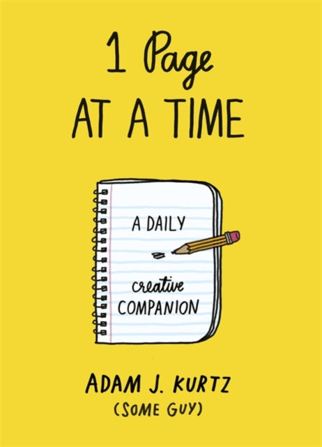 Adam J. Kurtz - 1 Page at a Time : A Daily Creative Companion - New Pa