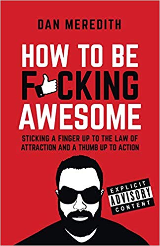 Dan Meredit - How To Be F*cking Awesome : Sticking a finger up to the