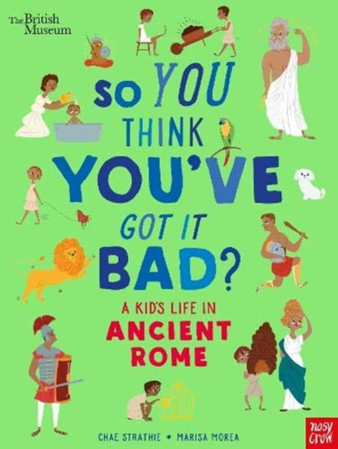 Chae Strathie - British Museum: So You Think You've Got It Bad? A