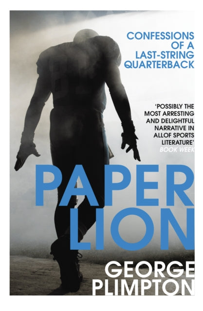George Plimpton - Paper Lion : Confessions of a last-string quarterbac