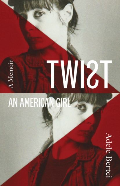 Adele Bertei - Twist: An American Girl - New Hardback