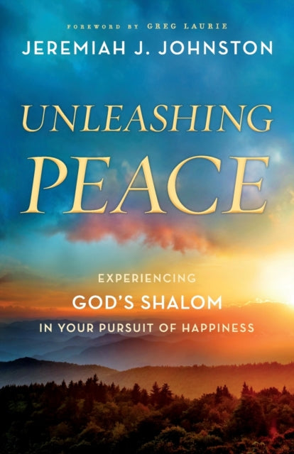 Greg Laurie - Unleashing Peace : Experiencing God's Shalom in Your