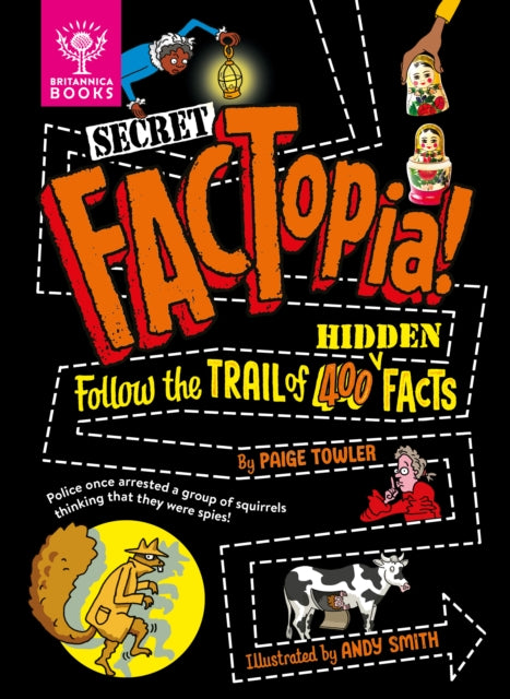 Paige Towler - Secret FACTopia! : Follow the trail of 400 hidden facts