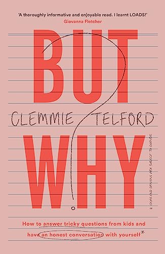 Clemmie Telford - But Why? : How to answer tricky questions from kids