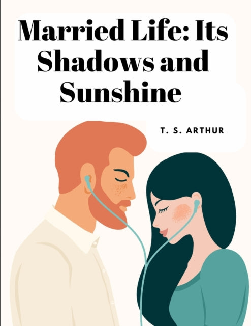 . S. Arthur - Married Life  Its Shadows and Sunshine - New paperback o