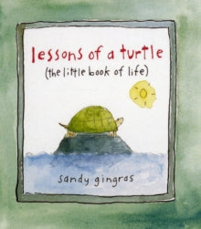 Sandy Gingras - Lessons of a Turtle : (The Little Book of Life) - Hard