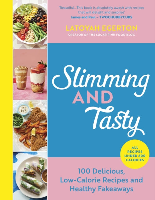 Latoyah Egerton - Slimming and Tasty : 100 Delicious, Low-Calorie Reci