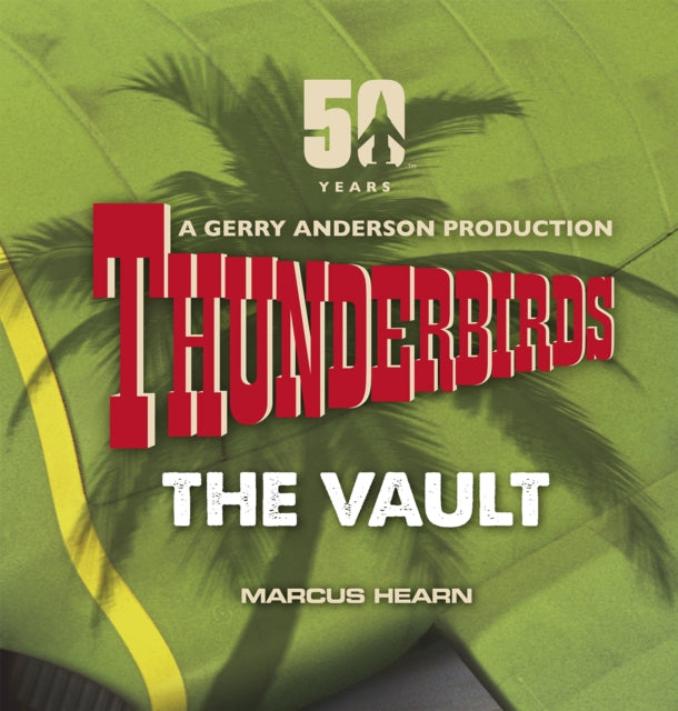 Marcus Hearn - Thunderbirds : The Vault - Hardback
