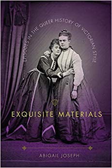 Abigail Joseph - Exquisite Materials : Episodes in the Queer History o
