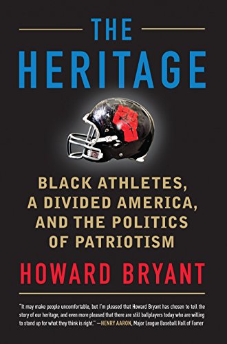 Howard Bryant - Heritage : Black Athletes, a Divided America, and the