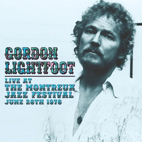 GORDON LIGHTFOOT - LIVE AT THE MONTREUX JAZZ FESTIVAL, JUNE 26TH 1976