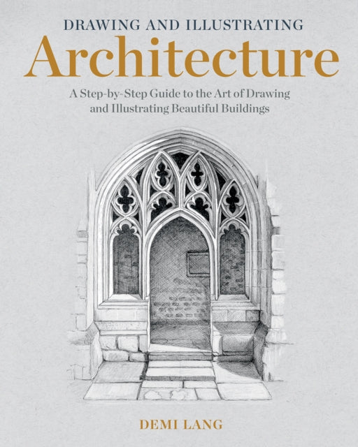 Demi Lang - Drawing and Illustrating Architecture : A Step-by-Step G