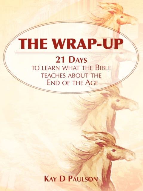 Paulson - Wrap-Up: 21 ays to learn what the Bible teaches about the En