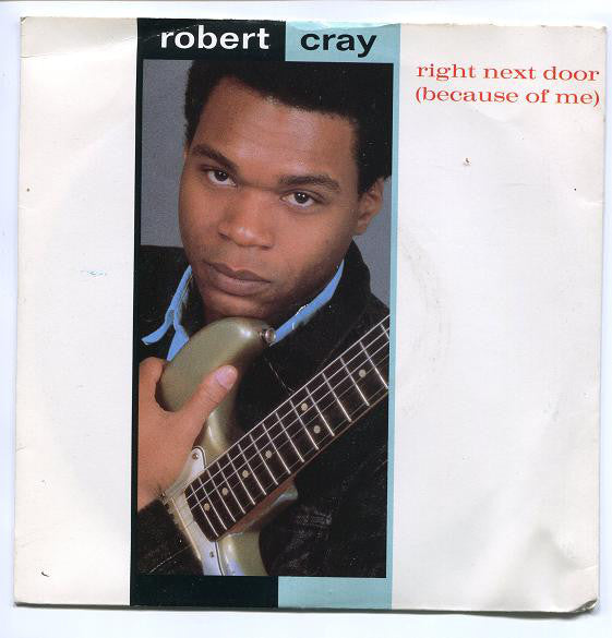 Robert Cray - Right Next Door (Because Of Me) - Used Vinyl Record 7"