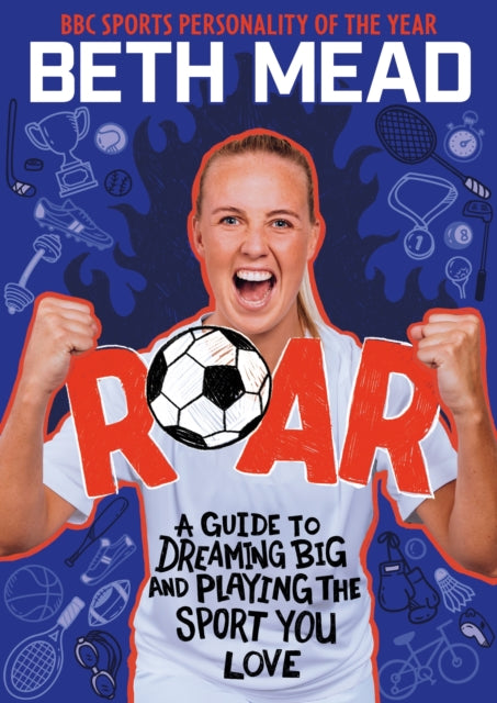 Matt Oldfield - ROAR A Guide to Dreaming Big and Playing the Sport Y