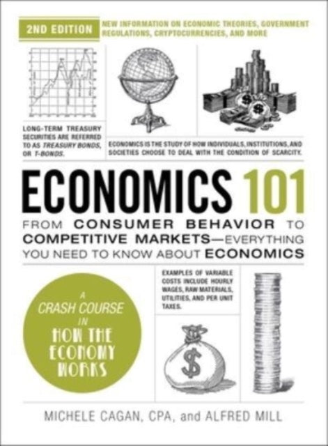 Alfred Mill - Economics 101, 2nd Edition : From Consumer Behavior to C