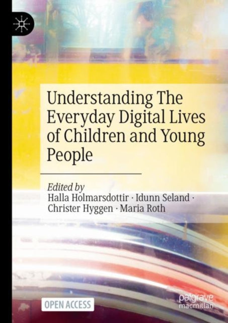 Holmarsdottir - Understanding The Everyday Digital Lives of Children a